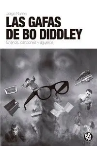 LAS GAFAS DE BO DIDDLEY: ENANOS, CANCIONES Y AGUJEROS