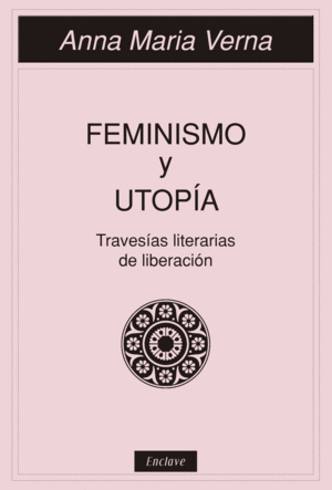 FEMINISMO Y UTOPIA: TRAVESÍAS LITERARIAS DE LIBERACIÓN