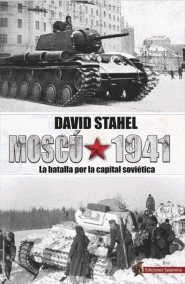 MOSCÚ 1941. LA BATALLA POR LA CAPITAL SOVIÉTICA