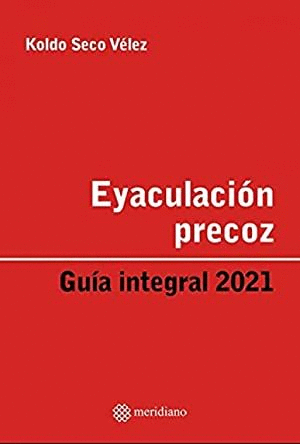 EYACULACIÓN PRECOZ. GUÍA INTEGRAL 2021