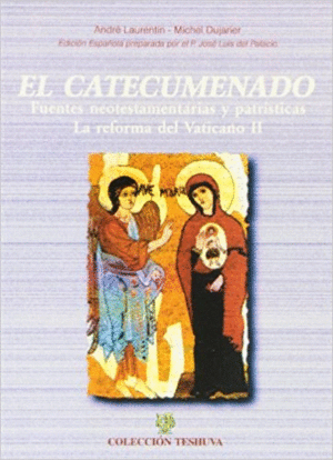 EL CATECUMENADO : FUENTES NEOTESTAMENTARIAS Y PATRÍSTICAS, LA REFORMA DEL VATICANO II