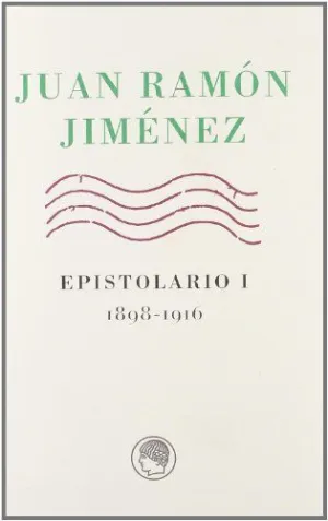 JUAN RAMÓN JIMÉNEZ. EPISTOLARIO I: (1898-1916)
