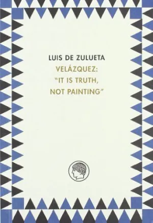 VELAZQUEZ IT IS TRUTH NOT PAINTING