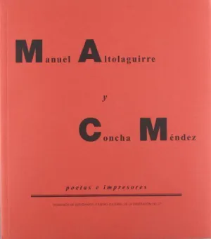 MANUEL ALTOLAGUIRRE Y CONCHA MÉNDEZ : POETAS E IMPRESORES MANUEL ALTOLAGUIRRE Y CONCHA MÉNDEZ : POETAS E IMPRESORES