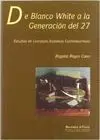 DE BLANCO WHITE A LA GENERACION DEL 27: ESTUDIOS DE LITERATURA ESPAÑOLA CONTEMPORANEA.