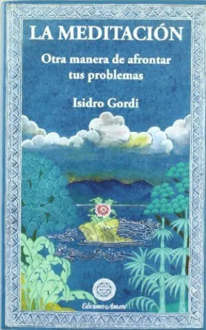 LA MEDITACIÓN. OTRA MANERA DE AFRONTAR TUS PROBLEMAS