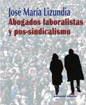 Abogados Laboristas y Pos Sindicalismo