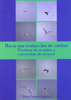 HACIA UNA TRADUCCIÓN DE CALIDAD: TÉCNICAS DE REVISIÓN Y CORRECCIÓN DE ERRORES HACIA UNA TRADUCCIÓN DE CALIDAD: TÉCNICAS DE REVISIÓN Y CORRECCIÓN DE ERRORES