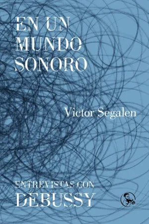 EN UN MUNDO SONORO - ENTREVISTAS CON DEBUSSY