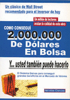 CÓMO CONSEGUÍ 2.000.000 DE DÓLARES EN BOLSA: Y... USTED TAMBIÉN PUEDE HACERLO
