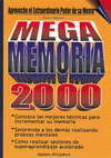 MEGAMEMORIA 2000: APROVECHE EL EXTRAORDINARIO PODER DE SU MENTE