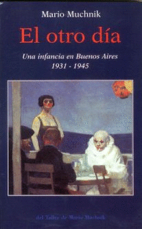 OTRO DIA: UNA INFANCIA EN BUENOS AIRES 1931-1945