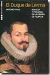 EL DUQUE DE LERMA: REALEZA Y PRIVANZA EN LA ESPAÑA DE FELIPE III