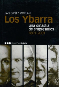 LOS YBARRA: UNA DINASTÍA DE EMPRESARIOS (1801-2001)