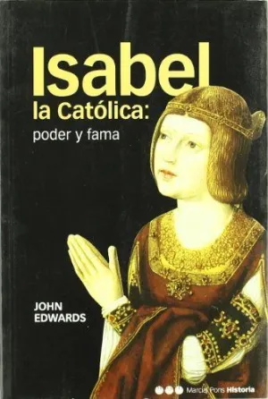 ISABEL LA CATOLICA: PODER Y FAMA