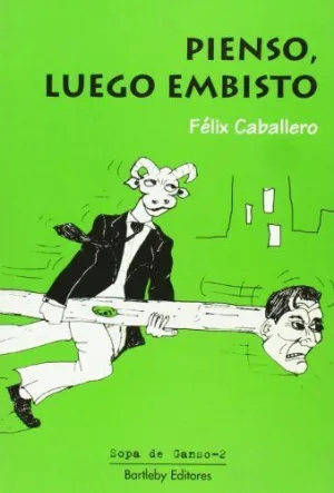 PIENSO, LUEGO EMBISTO