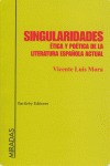 SINGULARIDADES: ETICA Y POETICA EN LA  LITERATURA ESPAÑOLA ACTUAL