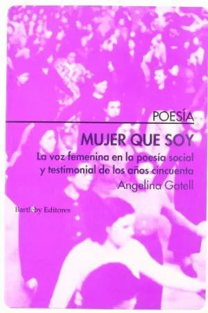 MUJER QUE SOY: LA VOZ FEMENINA EN LA POESÍA SOCIAL Y TESTIMONIAL DE LOS AÑOS CINCUENTA