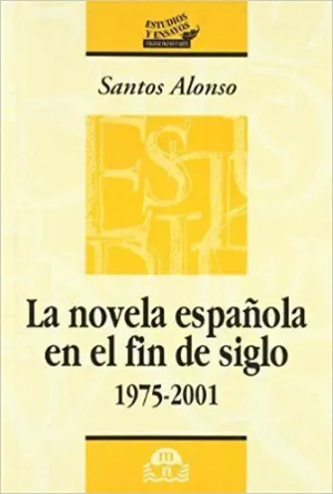 LA NOVELA ESPAÑOLA EN EL FIN DE SIGLO (1975-2001) LA NOVELA ESPAÑOLA EN EL FIN DE SIGLO (1975-2001)