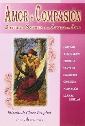 AMOR Y COMPASIÓN: DESTELLOS DE SABIDURÍA DE LOS ÁNGELES DEL AMOR
