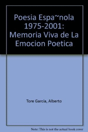 POESÍA ESPAÑOLA (1975-2001). MEMORIA VIVA DE LA EMOCIÓN POÉTICA