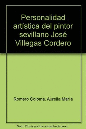 PERSONALIDADES ARTITISCAS DEL PINTOR SEVILLANO JOSE VILLEGAS CORDERO