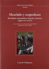MEZCLADO Y SOSPECHOSO: MOVILIDAD E IDENTIDADES, ESPAÑA Y AMÉRICA (S. XVI-XVIII)