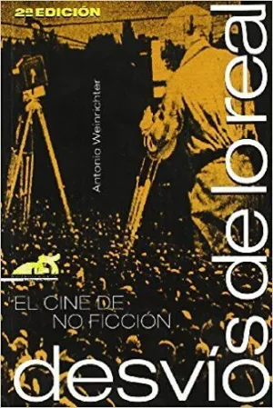 DESVÍOS DE LO REAL : EL CINE DE NO FICCIÓN