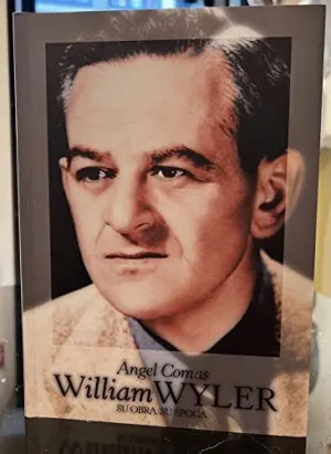 William Wyler: Su Obra, Su Epoca.