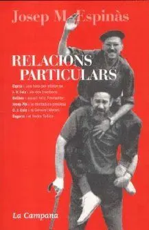 RELACIONS PARTICULARS: MOMENTS VISCUTS AMB ESPRIU, FOIX, DELIBES, PLA, CELA I SAGARRA