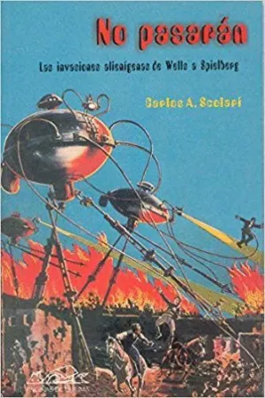 NO PASARÁN : LAS INVASIONES ALIENÍGENAS DESDE H.G. WELLS HASTA S. SPIELBERG