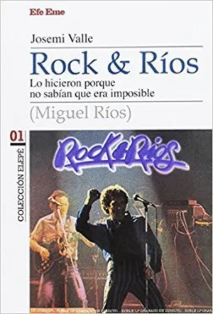 ROCK & RÍOS : LO HICIERON PORQUE NO SABÍAN QUE ERA IMPOSIBLE ROCK & RÍOS : LO HICIERON PORQUE NO SABÍAN QUE ERA IMPOSIBLE