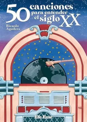 50 CANCIONES PARA ENTENDER EL SIGLO XX