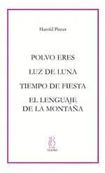 POLVO ERES. LUZ DE LUNA. TIEMPO DE FIESTA. EL LENGUAJE DE LA MONTAÑA POLVO ERES. LUZ DE LUNA. TIEMPO DE FIESTA. EL LENGUAJE DE LA MONTAÑA