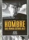 EL HOMBRE QUE NUNCA ESTUVO ALLI