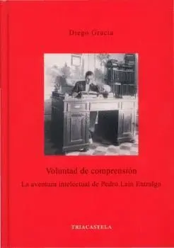 VOLUNTAD DE COMPRENSIÓN: LA AVENTURA INTELECTUAL DE PEDRO LA¡N ENTRALGO
