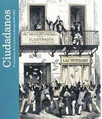 CIUDADANOS. EL NACIMIENTO DE LA POLÍTICA EN ESPAÑA (1808-1869)