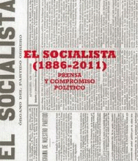 EL SOCIALISTA (1886-2011). PRENSA Y COMPROMISO POLÍTICO