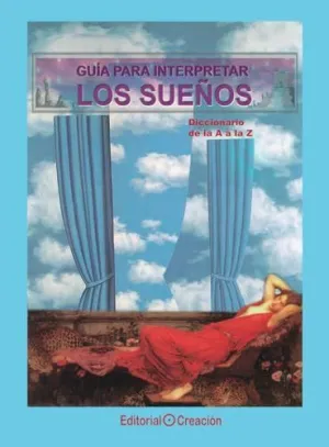 GUÍA PARA INTERPRETAR LOS SUEÑOS. DICCIONARIO DE LA A A LA Z