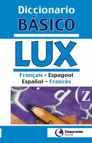 DICCIONARIO BÁSICO LUX FRANCÉS/ESPAÑOL - ESPAÑOL/FRANCÉS.