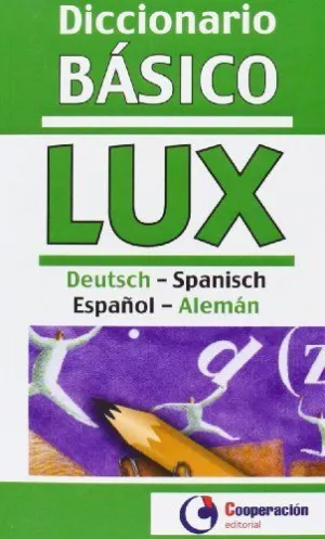DICCIONARIO BÁSICO LUX ALEMÁN/ESPAÑOL - ESPAÑOL/ALEMÁN