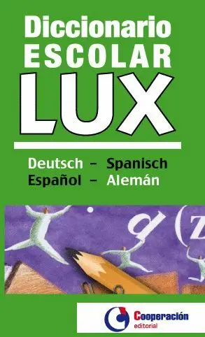 DICCIONARIO ESCOLAR LUX ALEMÁN/ESPAÑOL - ESPAÑOL/ALEMÁN.