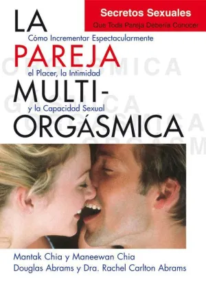 LA PAREJA MULTIORGÁSMICA: <BR>