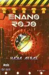 ENANO ROJO: HACIA ATRAS