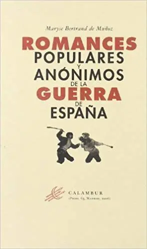 ROMANCES POPULARES Y ANÓNIMOS DE LA GUERRA DE ESPAÑA