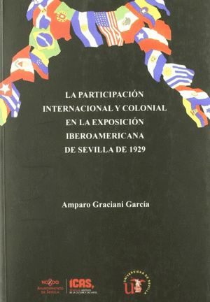 LA PARTICIPACION INTERNACIONAL Y COLONIAL EN LA EXPOSICION IBEROAMERICANA DE SEVILLA DE 1929