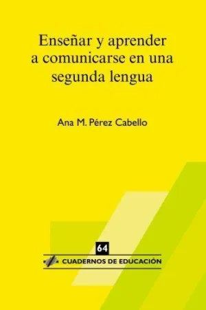 ENSEÑAR Y APRENDER A COMUNICARSE EN UNA SEGUNDA LENGUA ENSEÑAR Y APRENDER A COMUNICARSE EN UNA SEGUNDA LENGUA