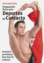 PREPARACIÓN FÍSICA PARA DEPORTES DE CONTACTO: ENTRENAMIENTO PARA KICKBOXING, KÁRATE, MUAY THAI Y TAE