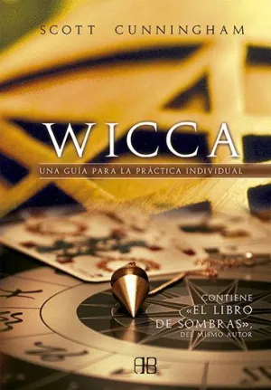 WICCA: UNA GUÍA PARA LA PRÁCTICA INDIVIDUAL