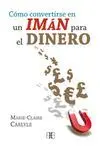 CÓMO CONVERTIRSE EN UN IMÁN PARA EL DINERO